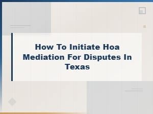 Initiating Hoa Mediation for Disputes in Texas
