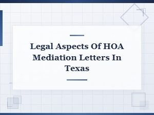 Understanding Hoa Mediation Letters Under Texas Law