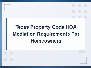 Texas Hoa Mediation Requirements Under Property Code